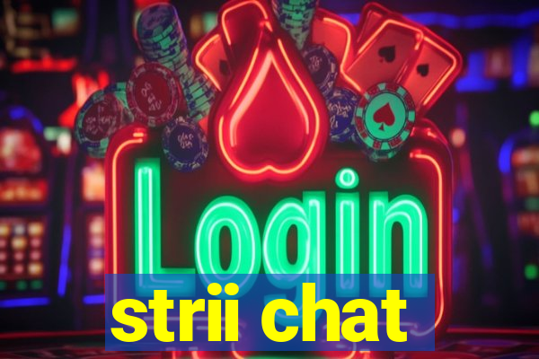 strii chat